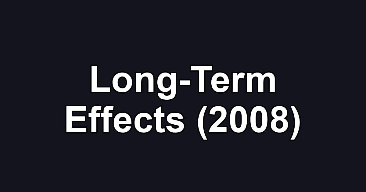 Long-Term Effects (2008)