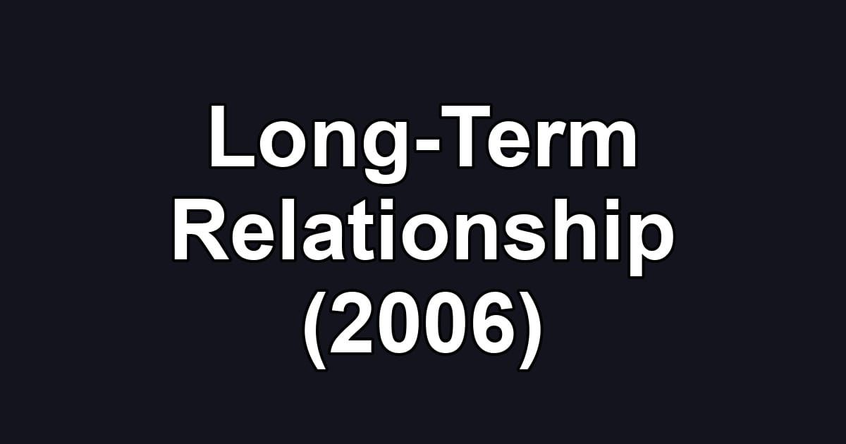 Long-Term Relationship (2006)
