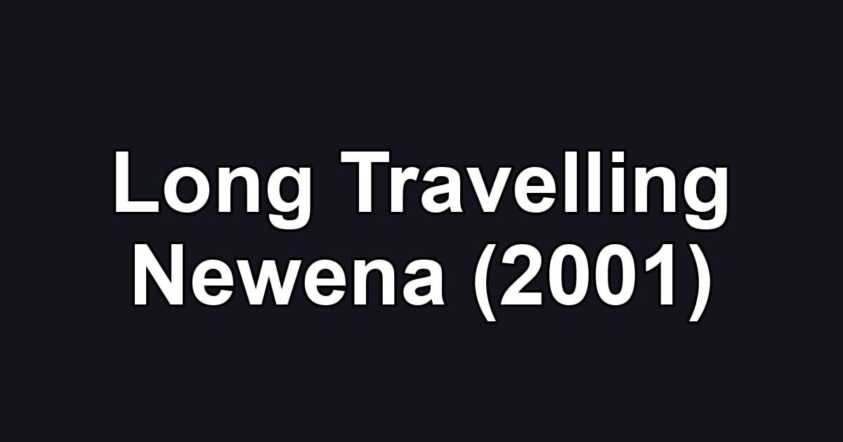 Long Travelling Newena (2001)