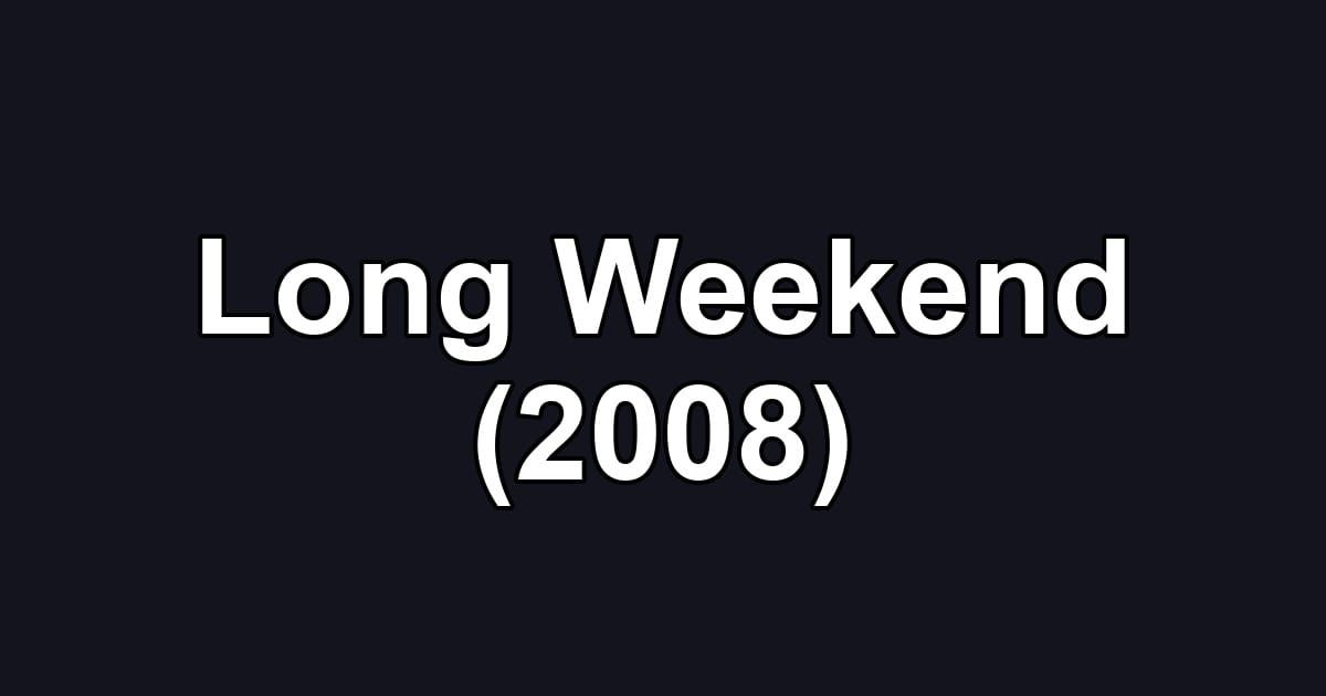 Long Weekend (2008)