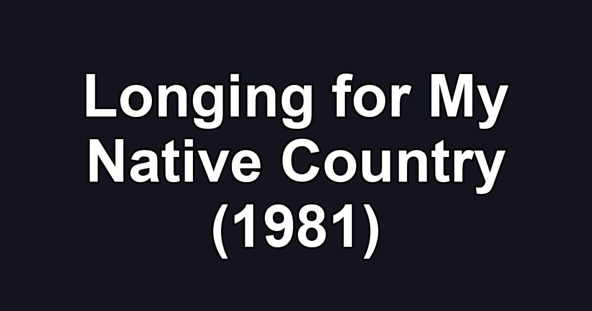 Longing for My Native Country (1981)