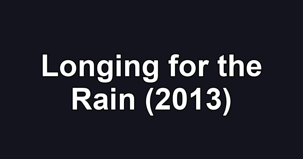 Longing for the Rain (2013)