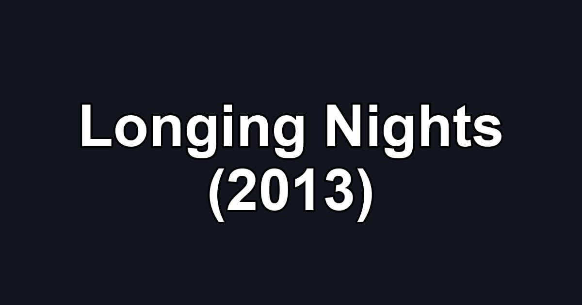 Longing Nights (2013)