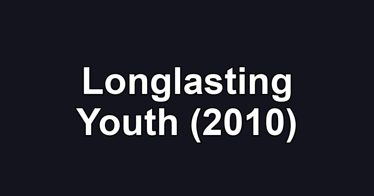 Longlasting Youth (2010)