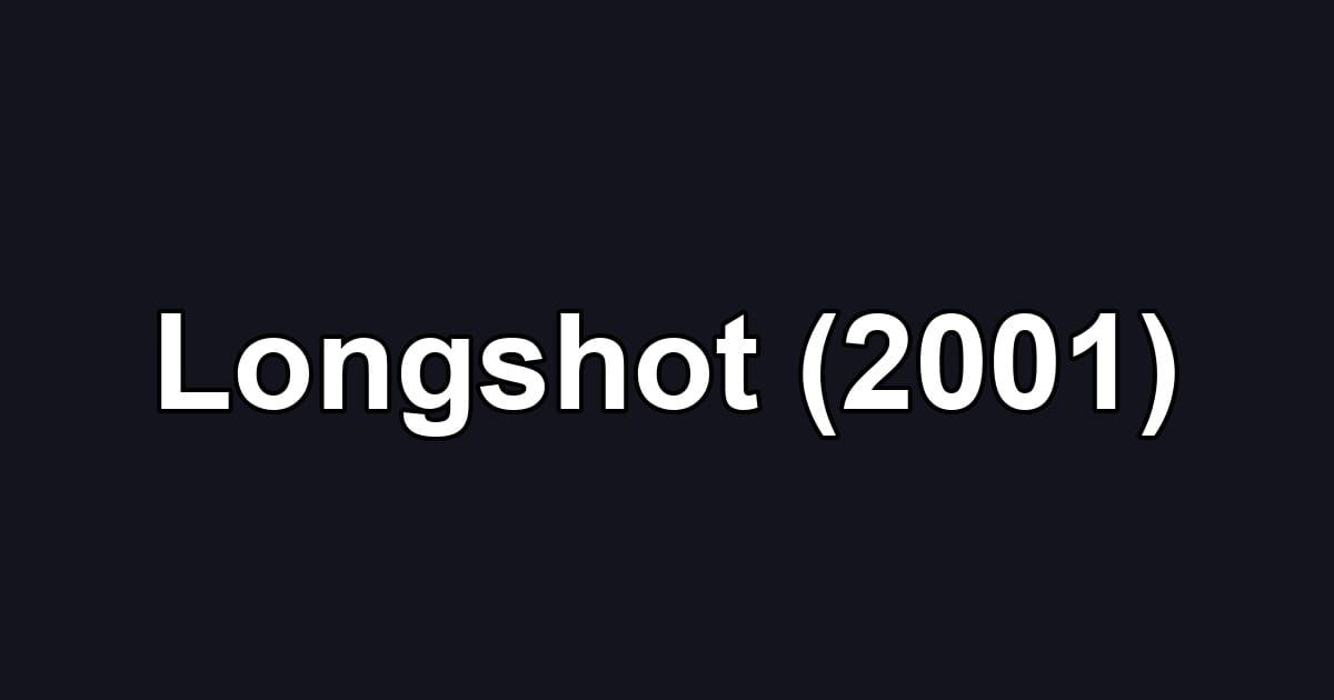 Longshot (2001)