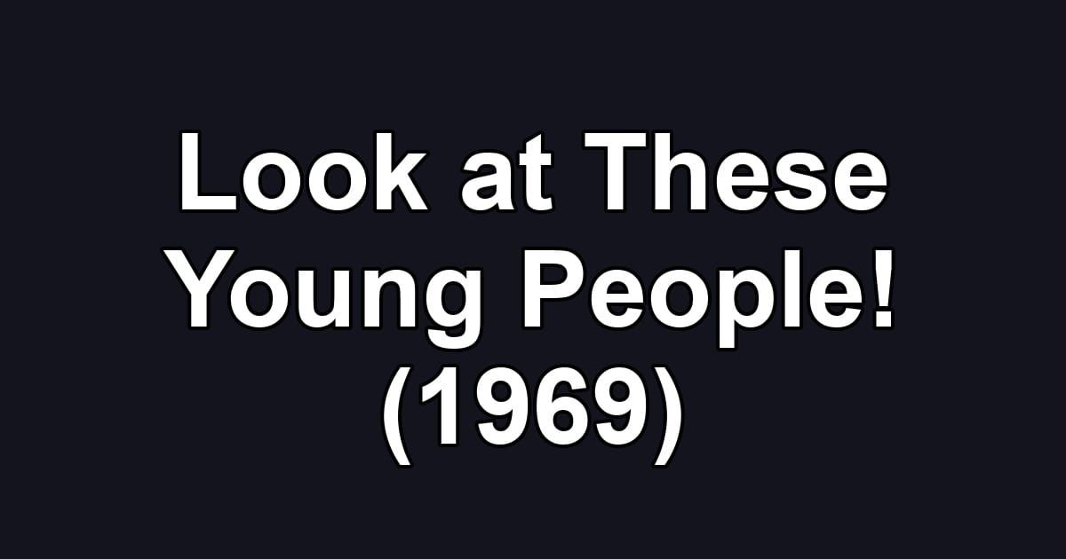 Look at These Young People! (1969)