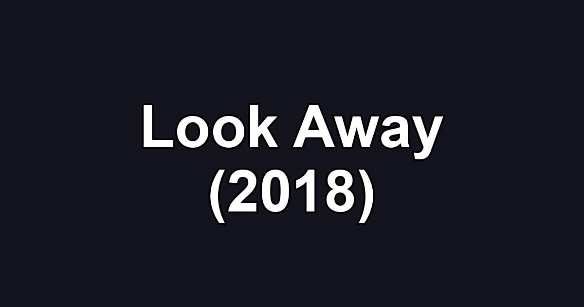 Look Away (2018)