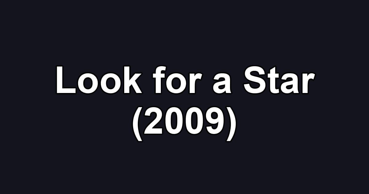 Look for a Star (2009)