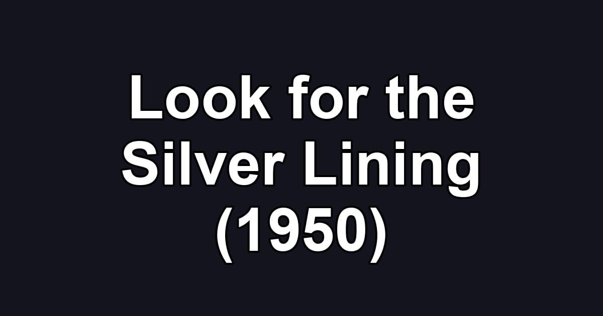 Look for the Silver Lining (1950)