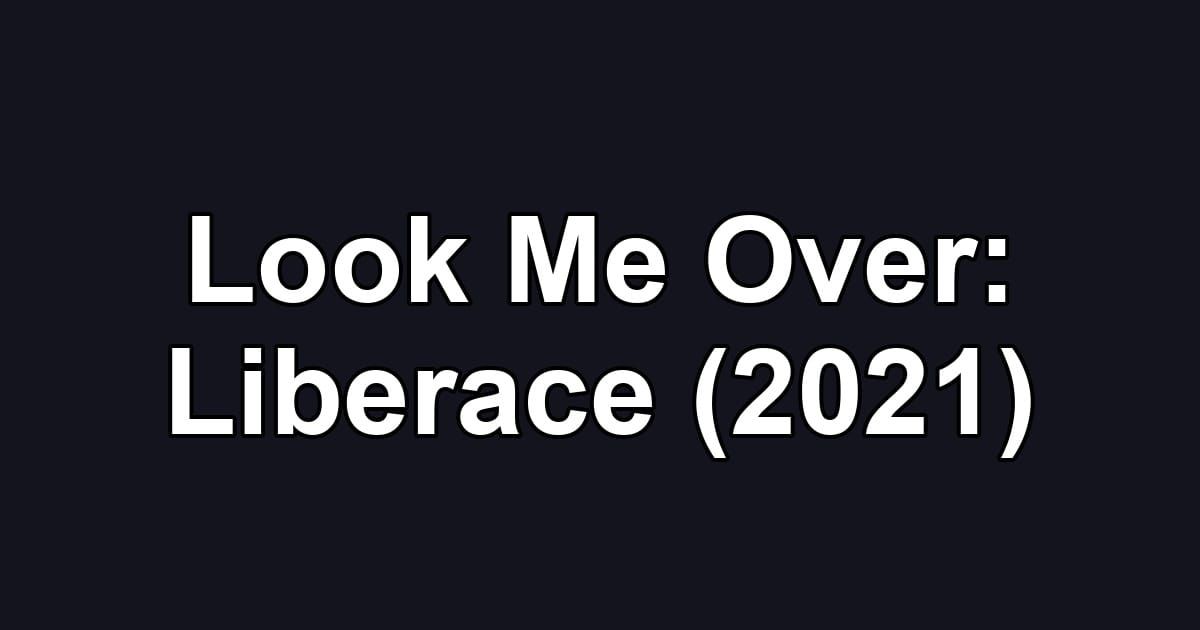 Look Me Over: Liberace (2021)