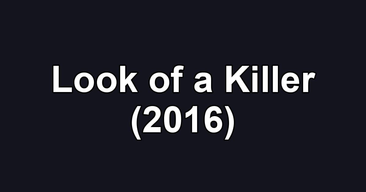 Look of a Killer (2016)