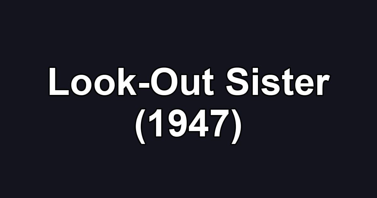Look-Out Sister (1947)