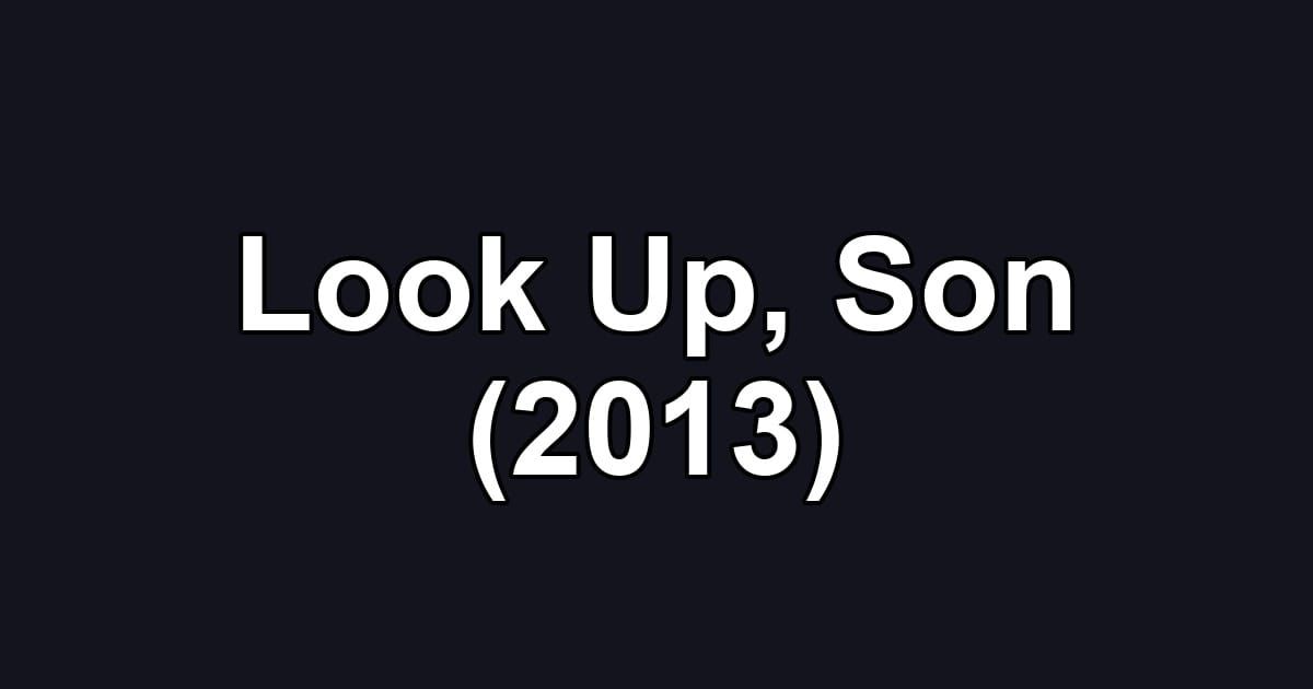 Look Up, Son (2013)