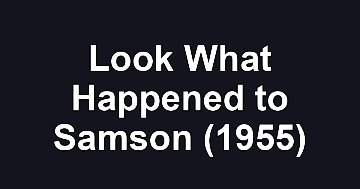 Look What Happened to Samson (1955)