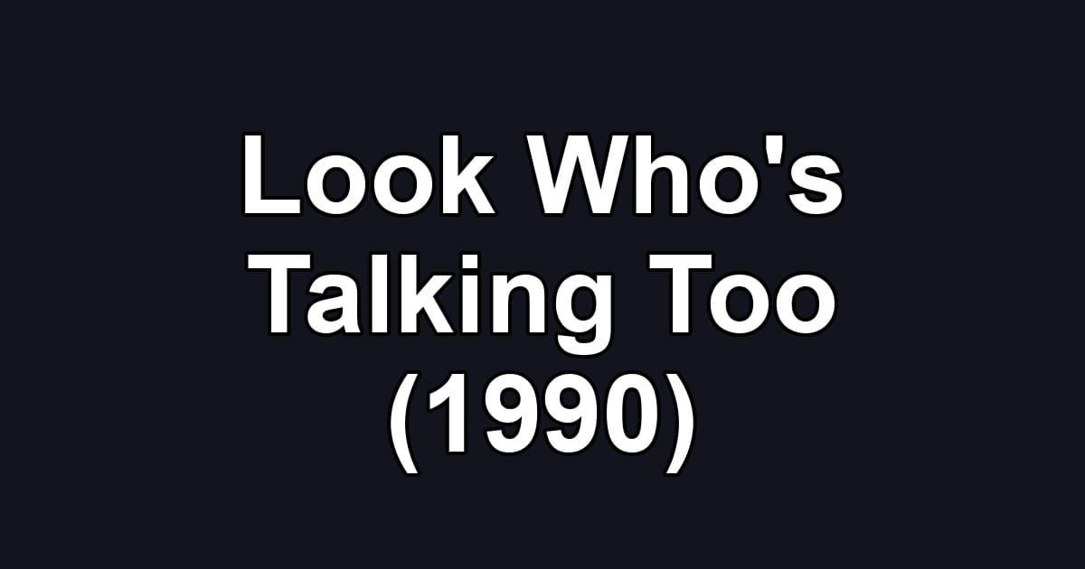 Look Who's Talking Too (1990)