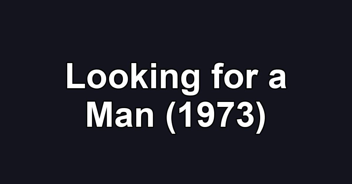 Looking for a Man (1973)