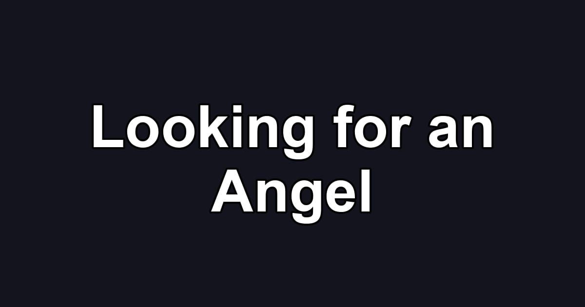Looking for an Angel