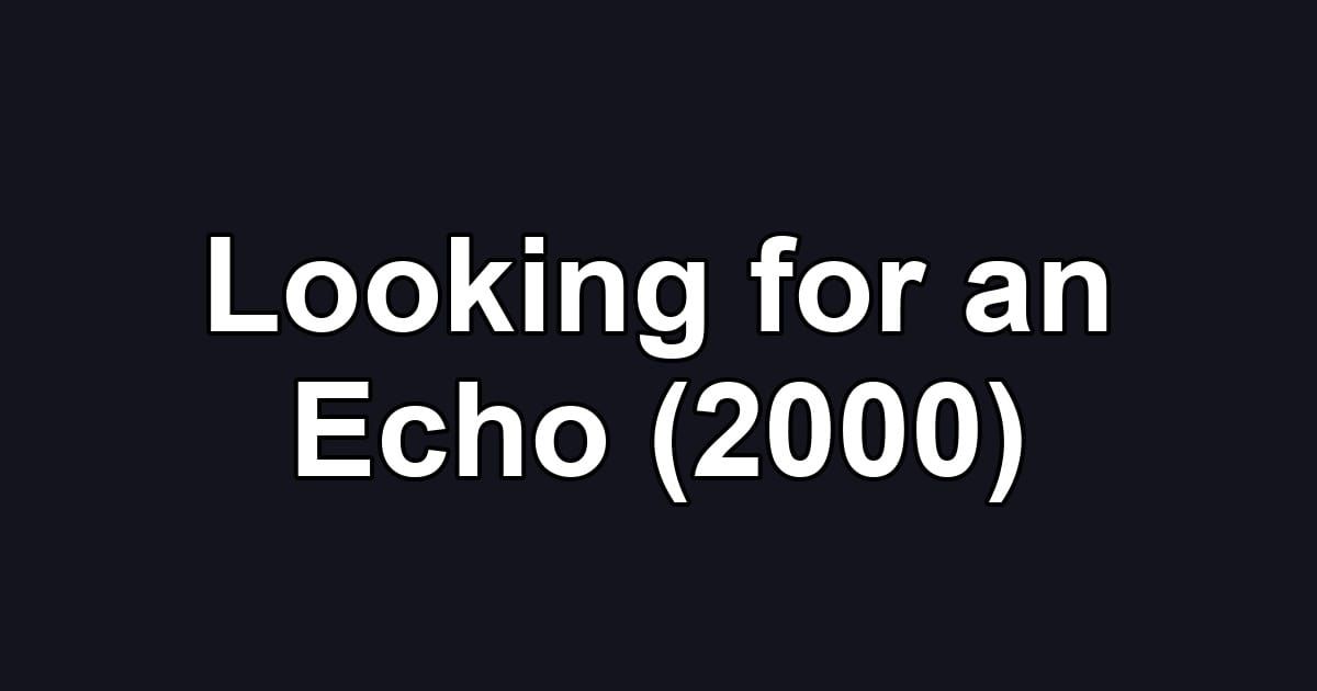 Looking for an Echo (2000)