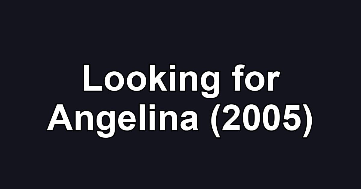 Looking for Angelina (2005)
