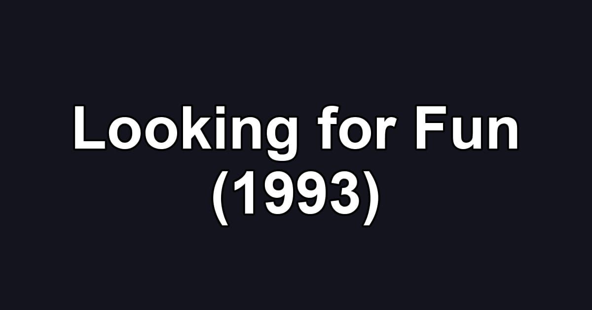 Looking for Fun (1993)