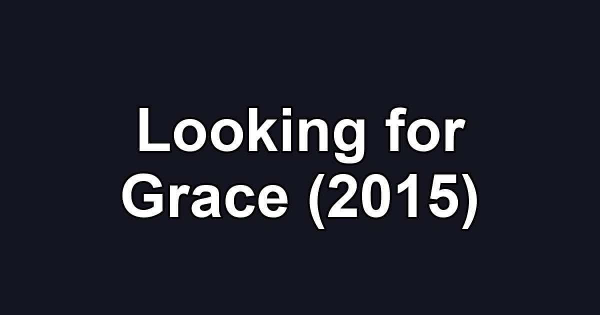 Looking for Grace (2015)