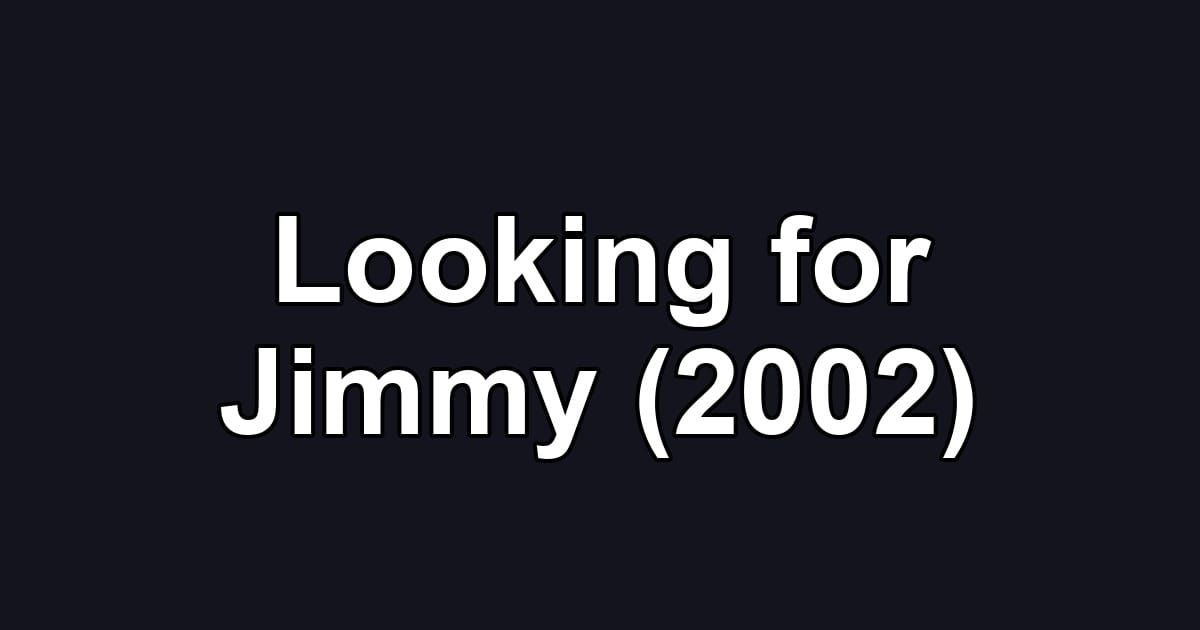 Looking for Jimmy (2002)