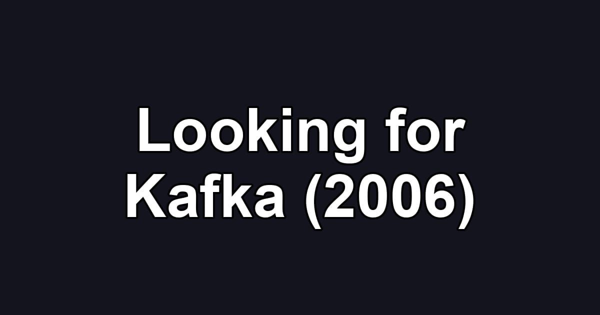Looking for Kafka (2006)