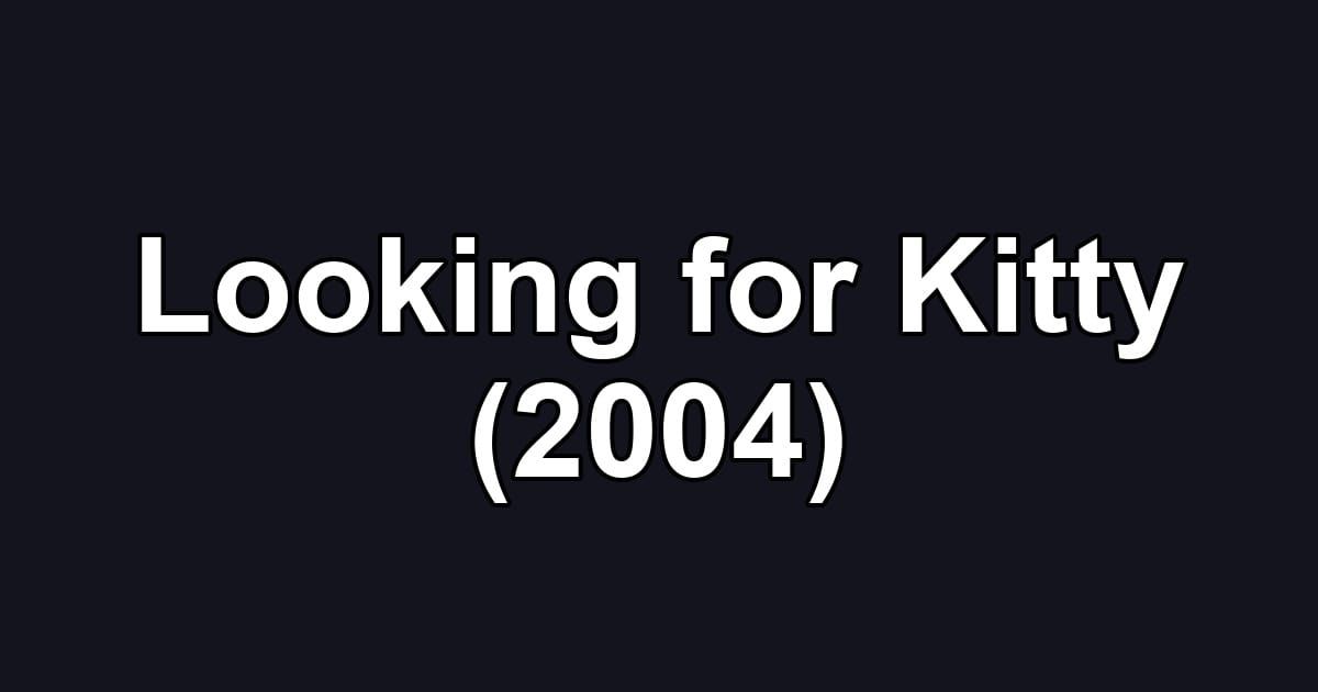 Looking for Kitty (2004)