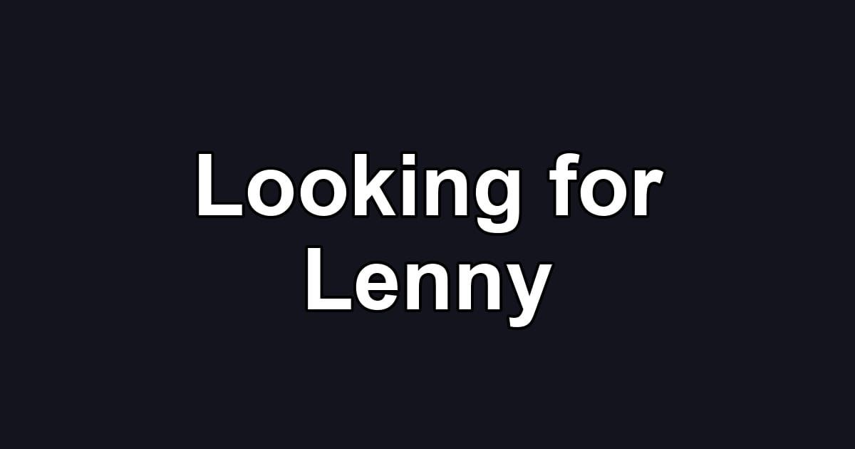 Looking for Lenny