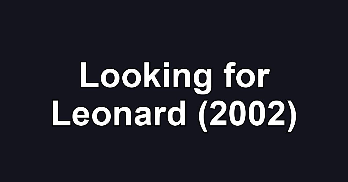 Looking for Leonard (2002)