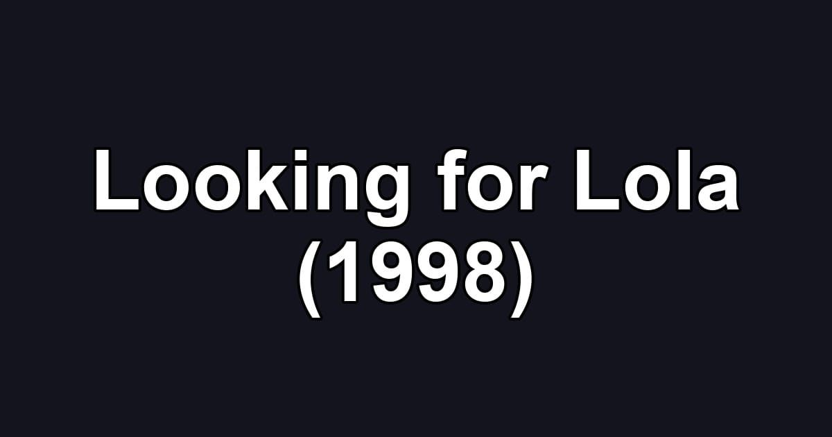 Looking for Lola (1998)