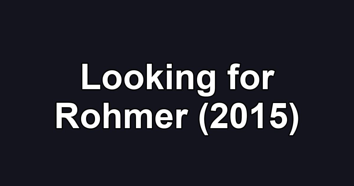 Looking for Rohmer (2015)