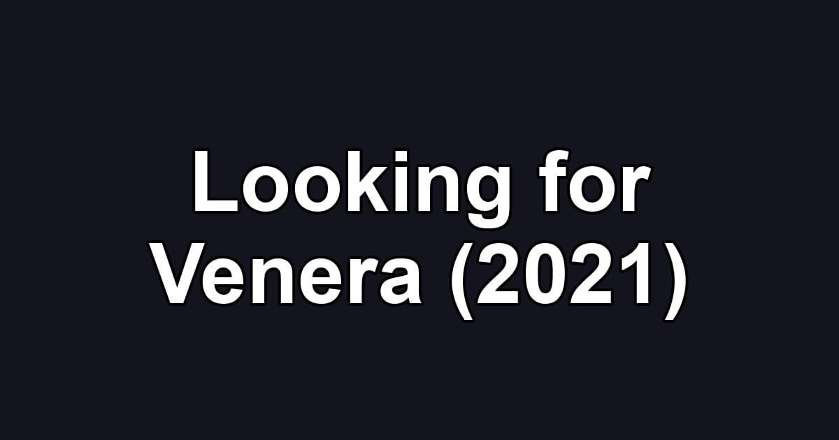 Looking for Venera (2021)