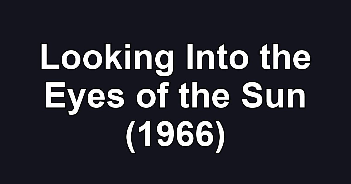 Looking Into the Eyes of the Sun (1966)