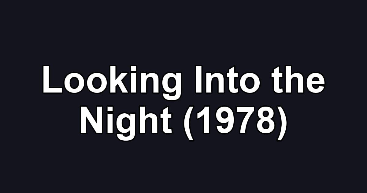 Looking Into the Night (1978)
