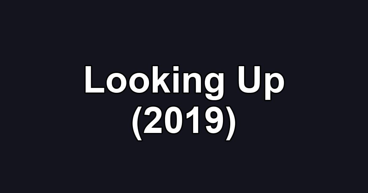 Looking Up (2019)