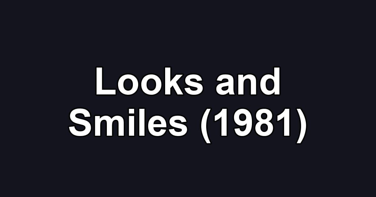 Looks and Smiles (1981)