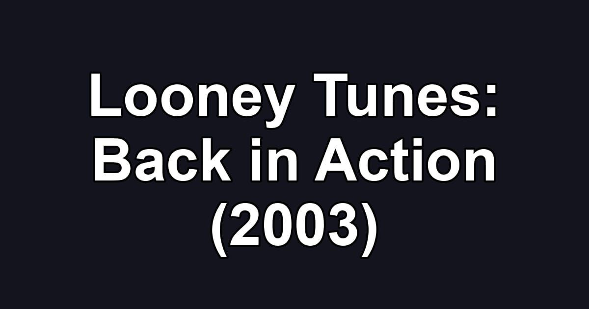 Looney Tunes: Back in Action (2003)