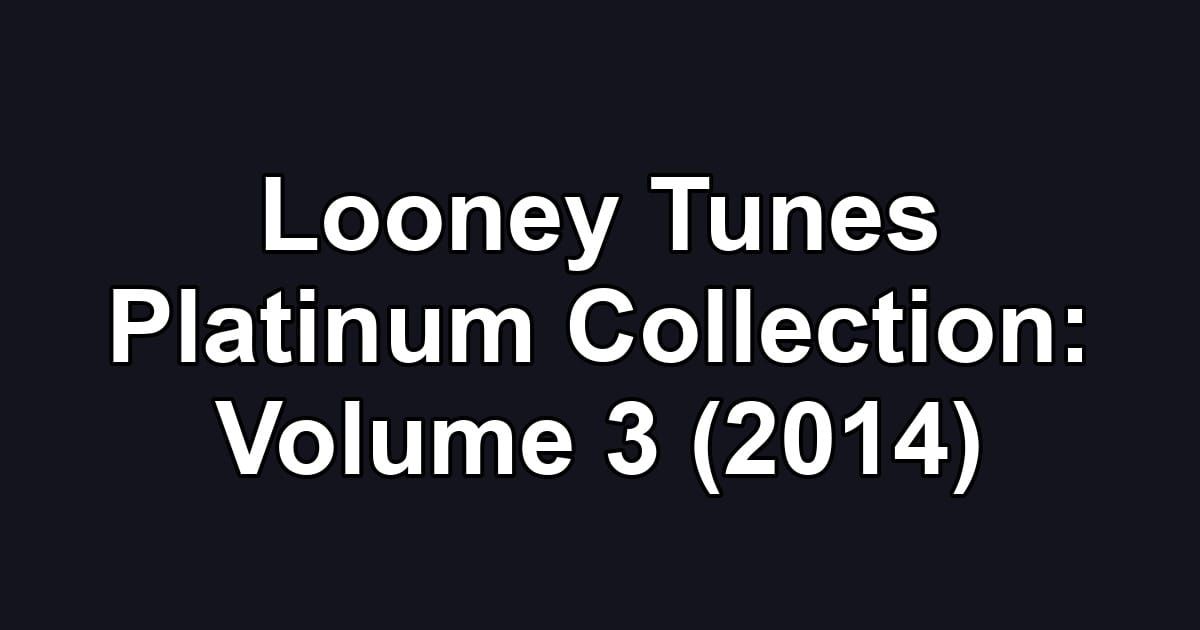 Looney Tunes Platinum Collection: Volume 3 (2014)