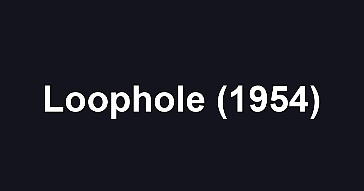 Loophole (1954)