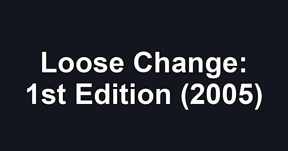 Loose Change: 1st Edition (2005)