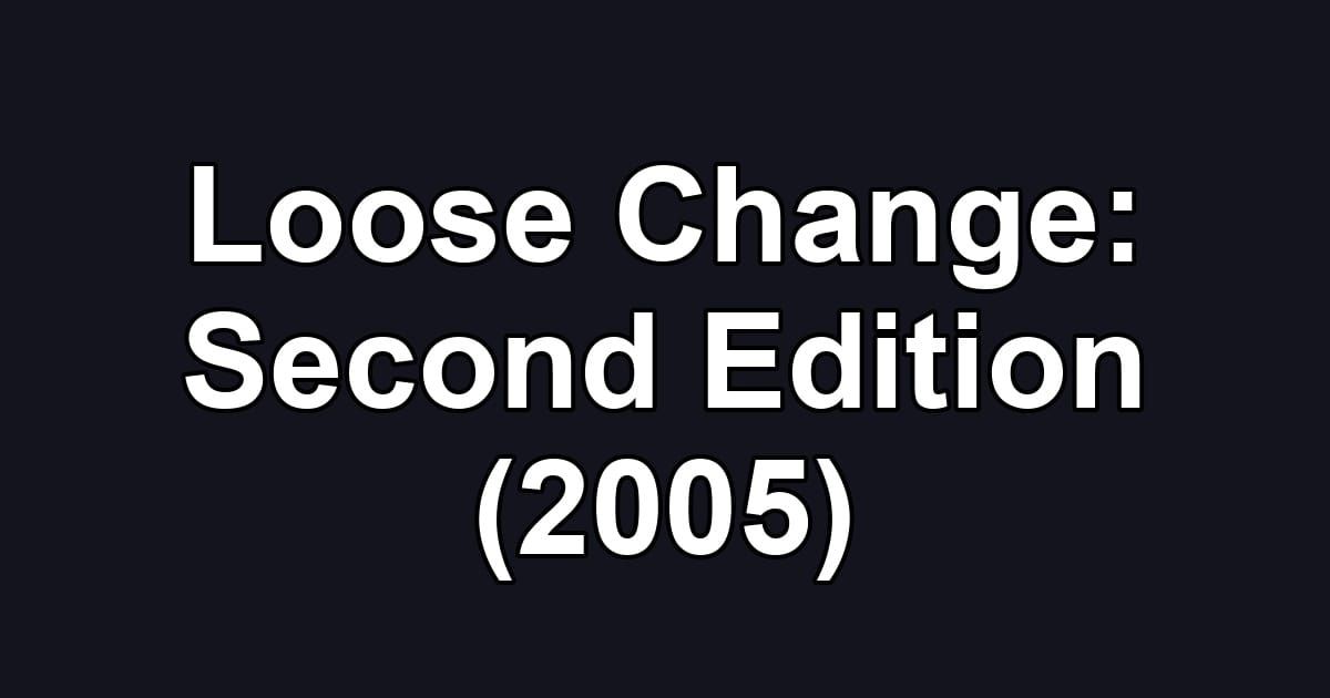 Loose Change: Second Edition (2005)