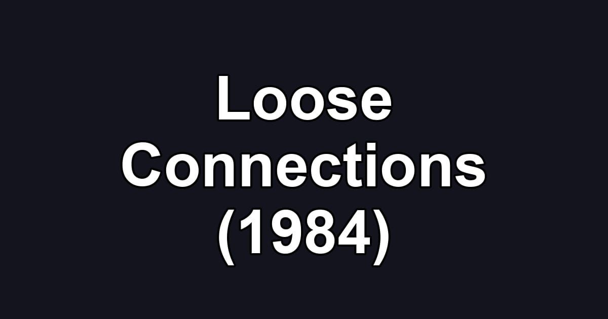 Loose Connections (1984)