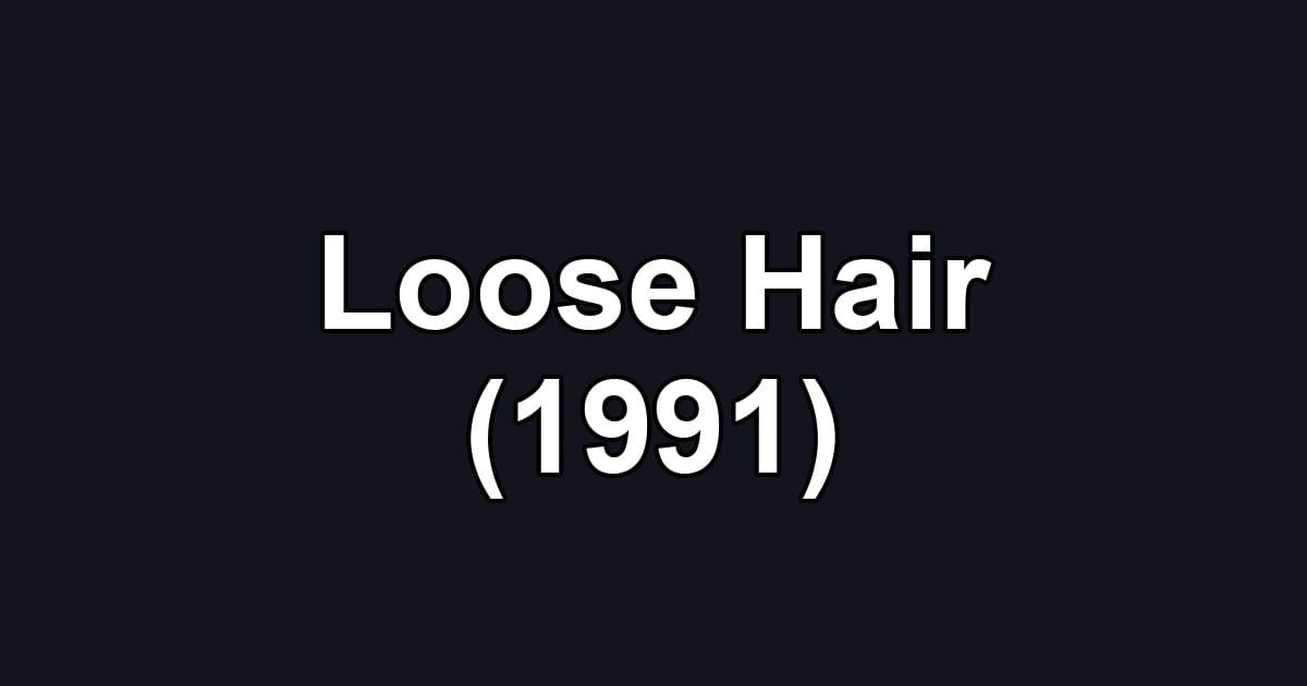 Loose Hair (1991)