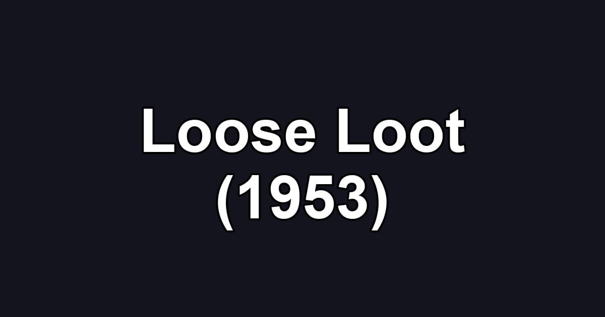 Loose Loot (1953)