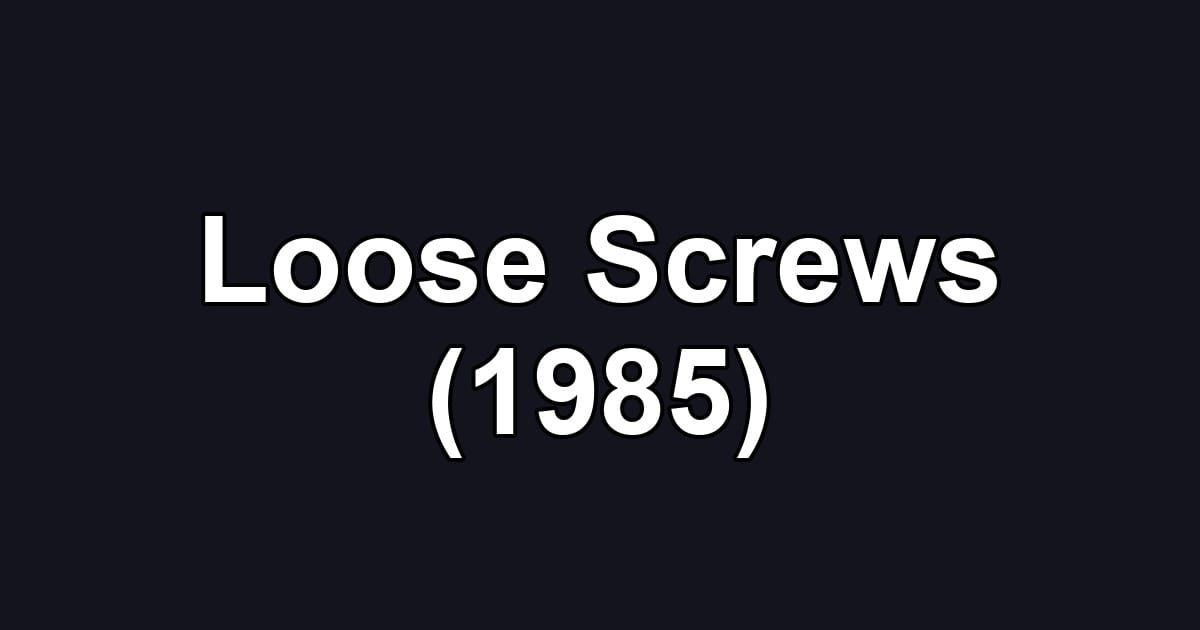 Loose Screws (1985)