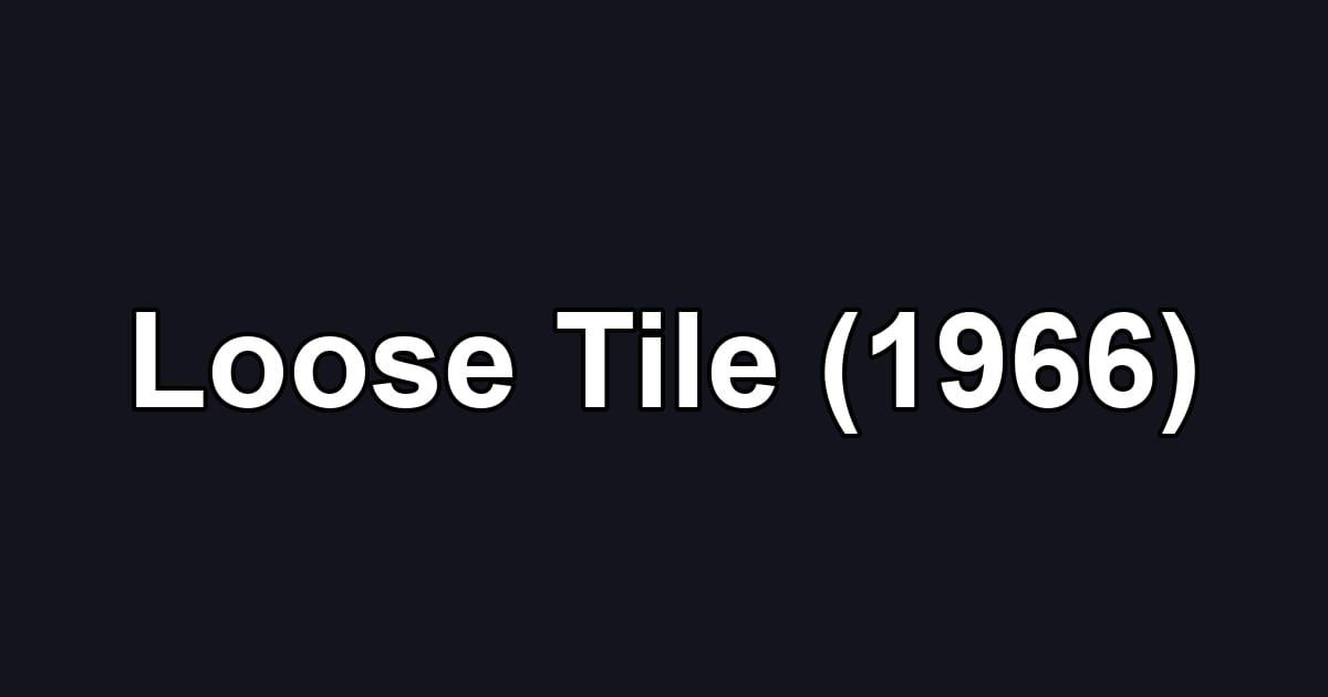 Loose Tile (1966)