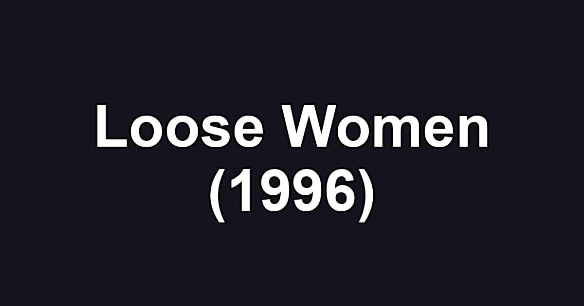 Loose Women (1996)