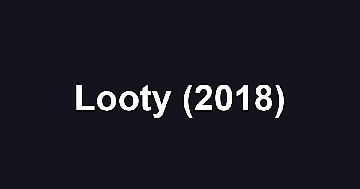 Looty (2018)