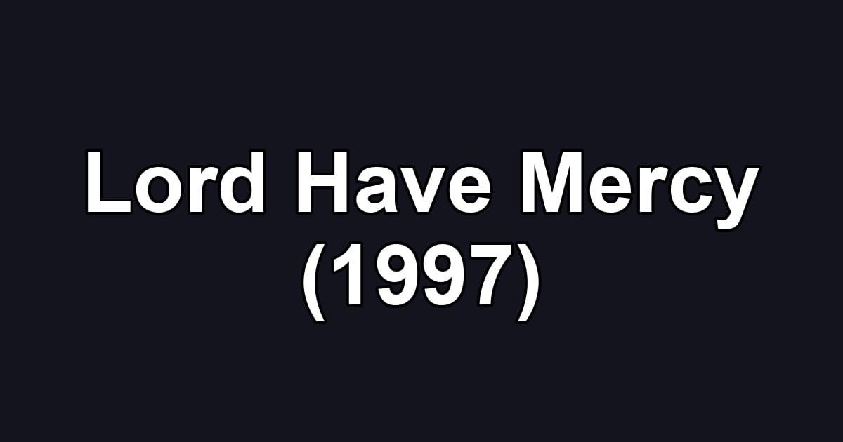 Lord Have Mercy (1997)